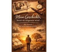Meine Geschichte, bevor sie vergessen wird - 101 Fragen, die mein Leben bewahren