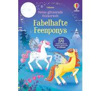 Meine glitzernde Stickerwelt: Fabelhafte Feenponys: Stickerheft mit über 170 wiederablösbaren Stickern, davon viele mit Glitzer - für Kinder ab 3 Jahren