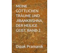 MEINE GÖTTLICHEN TRÄUME UND JIBANKRISHNA, DER HEILIGE GEIST, BAND 2