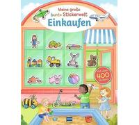 Meine große bunte Stickerwelt - Einkaufen: Über 400 kunterbunte Sticker rund ums Einkaufen - fördert Fantasie, Wortschatz und Spaß am Lernen - Stickerbuch ab 4 Jahren mit leicht ablösbaren Stickern