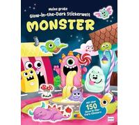Meine große Glow-in-the-Dark-Stickerwelt - Monster: Stickerbuch mit über 150 Stickern, die im Dunkeln leuchten und vielen Ausmalseiten für Kinder ab 4 Jahren
