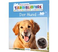 Meine große Tierbibliothek: Der Hund: Sachbuch für Vorschule & Grundschule