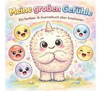 Meine großen Gefühle: Ein Vorlese- & Ausmalbuch über Emotionen für Kinder ab 2