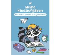 Meine Hausaufgaben: Motiviert, smart & organisiert!: Das liebevolle Hausaufgabenheft für Grundschulkinder - gemeinsam mit dem Waschbär durch die Woche