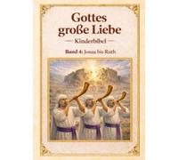 Meine Kinderbibel- Gottes große Liebe: Kinderbibel - Band 4: Josua - Ruth