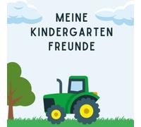 Meine Kindergarten Freunde Buch: Kindergartenfreundebuch Jungen I Freundebuch Traktor I Freundschaftsbuch Kindergarten I Traktorbuch Kinder ab 2 Jahre