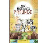 Meine Kindergarten Freunde - Das Freundschaftsbuch Safari: Tierische Freundschaften im Safari-Land