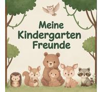 Meine Kindergarten Freunde: Kindergarten Erinnerungsalbum mit niedlichen Waldtieren