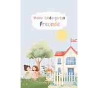 Meine Kindergarten Freunde: Mein erstes Freundebuch für den Kindergarten