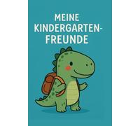 Meine Kindergartenfreunde -Ein Freundebuch voller Erinnerungen: Freundschaftsbuch für Kinder ab 3 Jahren, Perfekt für Kindergartenstart, Abschluss oder Einschulung
