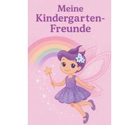 Meine Kindergartenfreunde - Ein Freundebuch voller Erinnerungen: Freundschaftsbuch für Kinder ab 3 Jahren | Perfekt für Kindergartenstart, Abschluss oder Einschulung