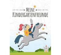Meine Kindergartenfreunde: Ritter Freundebuch | Burgfräulein, Drachen und Prinzessin Kindergarten & Kita Erinnerungsbuch | für Jungs & Mädchen zum ... & 6 Erzieher | 87 farbige Seiten, Hardcover