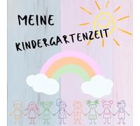 Meine Kindergartenzeit: Ein liebevolles Erinnerungsalbum für die schönsten Kindergartenmomente - Erinnerungen, Abenteuer, erste Freundschaften, Spiel, ... bis zur Vorschule - Meine Kindergartenreise
