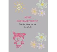 Meine Kindergartenzeit: Erinnerungsbuch an die Kindergartenzeit I Kreidefarbe: Von der Krippe bis zur Vorschule I zum Lernen, Basteln, Ausmalen und Erinnerungen schaffen