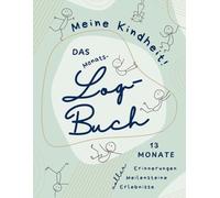 Meine Kindheit! Das Monats-Logbuch - 13 Monate voller Erinnerungen, Meilensteine, Erlebnisse: Erinnerungen bewahren - Dein Monats-Log