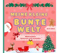 Meine kleine bunte Welt: Weihnachten benennen und ausmalen, Weihnachtsmalbuch für Kinder und Kleinkinder mit schönen, einfachen Motiven zur Weihnachtszeit