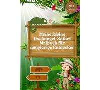 Meine kleine Dschungel-Safari Malbuch für neugierige Entdecker