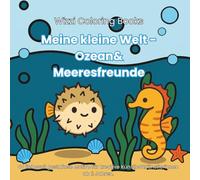 Meine kleine Welt - Ozean&Meeresfreunde: 40 liebevoll gestaltete Motive für kreative Künstler&Künstlerinnen ab 2 Jahren.
