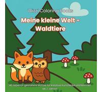 Meine kleine Welt - Waldtiere: 40 liebevoll gestaltete Motive für kreative Künstler&Künstlerinnen ab 2 Jahren.