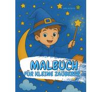 Meine kleine Zauberwelt - Ein magisches Malbuch für kleine Zauberer ab 5