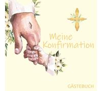 Meine Konfirmation - Gästebuch: Erinnerungsbuch zur Konfirmation zum Ausfüllen
