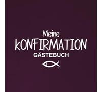 Meine Konfirmation Gästebuch: Konfirmationsbuch für Jungen und Mädchen zum Konfirmationstag