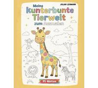 Meine kunterbunte Tierwelt zum Ausmalen - 35 Motive