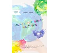 Meine Kunterbunte Weltreise: Traumreisen zu den Kontinenten unserer Erde