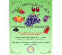 MEINE LIEBLINGSFRÜCHTE / FRUCTELE MELE PREFERATE: Zweisprachiges Kinderbuch Deutsch-Rumänisch mit 17 Früchten: Realistische Fotos und ... Bildwörterbuch Früchte für Kinder 3-5 Jahre.