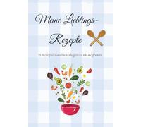 Meine Lieblingsrezepte, erstelle dein eigenes Kochbuch 76 Rezepten für Jungs mit eigenen Rezepten Geschenk: mit 4 Kategorien - Vorspeise, Hauptgang, ... Erinnerung Buch Geburtstag Konfirmation