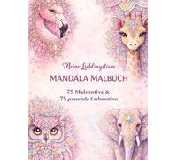 Meine Lieblingstiere - Mandala Malbuch-Tierköpfe: Mit Farbvorlage & Ausmalversion - 75 kraftvolle Tiermotive zum Entspannen und Kreativsein