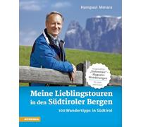 Meine Lieblingstouren in den Südtiroler Bergen 100 Wandertipps in Südtirol