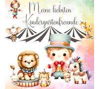 Meine liebsten Kindergartenfreunde - Ein Ausfüllbuch für Kinder: Ein kunterbunter Zirkustag