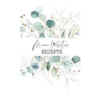Meine Liebsten Rezepte: Rezeptbuch zum selber schreiben DIY Meine Lieblingsrezepte Kochbuch Backbuch im praktischen Format
