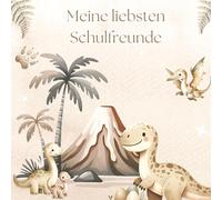 Meine liebsten Schulfreunde - Dino-Abenteuer: Ein Ausfüllbuch für Schulkinder