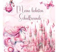 Meine liebsten Schulfreunde - Ein Ausfüllbuch für Kinder: Einhörner & Elfen