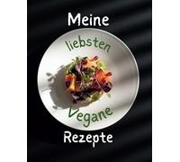 Meine liebsten Vegane Rezepte: In einem Blanko Kochbuch sind deine Lieblings Rezepte alle an einem Ort vereint.