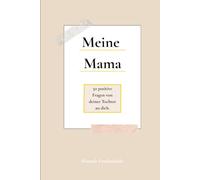 Meine Mama: 50 positive Fragen von deiner Tochter an dich.