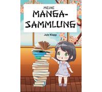 Meine Manga-Sammlung: Lesetagebuch und Book Journal für Manga- und Anime-Fans