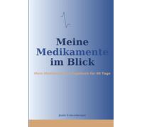 Meine Medikamente im Blick: Mein Medikamenten-Tagebuch für 60 Tage