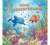 Meine Meeresfreunde: Ein fröhliches Malbuch für Kinder: 50 süße Meeresmotive zum Ausmalen: Lustige Delfine, Schildkröten, Piraten, Schatztruhen & ... | Perfekt für Jungen & Mädchen ab 3 Jahren