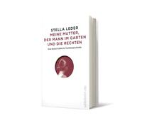 Meine Mutter, der Mann im Garten und die Rechten: Eine deutsch-jüdische Familiengeschichte | Antisemitismus und Rechtsradikale in Westdeutschland und in der DDR