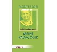 Meine Pädagogik: Einführung in eine neue Erziehung