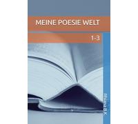 MEINE POESIE WELT: 1-3