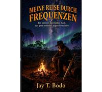 MEINE REISE DURCH FREQUENZEN: Ein weiteres spirituelles Buch, das ganz nebenbei sogar etwas lehrt