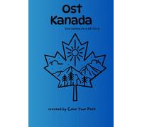 Meine Reise durch Ostkanada: Malvorlagen, spielerische Aufgaben und Fun Facts zu Tieren, Landschaften und Kultur.: Ein Color Your Path Malbuch. Kinder ... Aufgaben und Fun Facts für kleine Entdecker