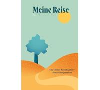 Meine Reise: Ein kleiner Reisebegleiter zum Selbstgestalten