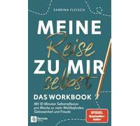 Meine Reise zu mir selbst - Das Workbook: Mit 10 Minuten Selbstreflektion pro Woche zu mehr Wohlbefinden, Gelassenheit und Freude: Finde die Antwort ... die dir sonst niemand beantworten kann