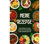 Meine Rezepte - Blanko Rezeptbuch zum Ausfüllen und Planen von Gerichten: Kochbuch zum Selberschreiben mit 100 Seiten für Zutaten und Ideen