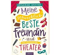 Meine schrecklich beste Freundin und das riesengroße Theater (Meine schrecklich beste Freundin 3): Roman über Freundschaft, Individualität und den Mut, so zu sein, wie man ist | ab 10 Jahre